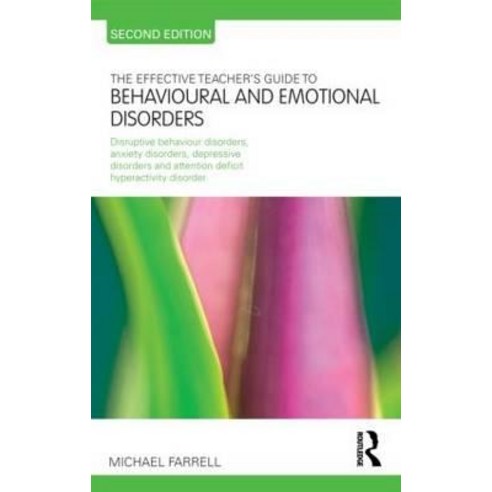 The Effective Teacher''s Guide to Behavioural and Emotional Disorders: Paperback, Routledge