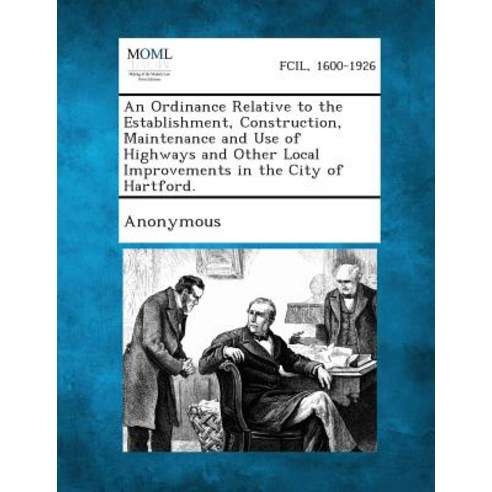 An Ordinance Relative to the Establishment Construction Maintenance and Use of Highways. Paperback, Gale, Making of Modern Law