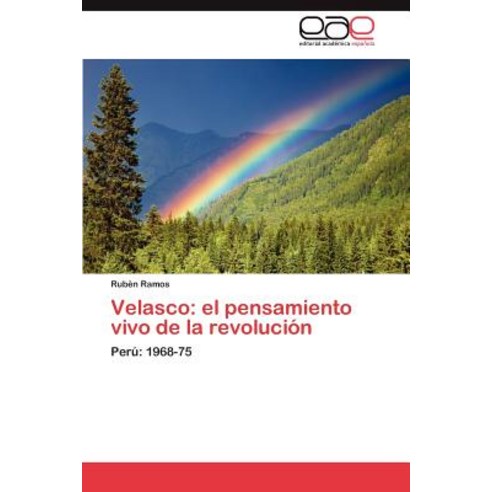 Velasco: El Pensamiento Vivo de la Revolucion, Eae Editorial Academia Espanola