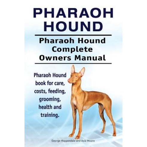 Pharaoh Hound. Pharaoh Hound Complete Owners Manual. Pharaoh Hound Book for Care Costs Feeding Groo..., Imb Publishing Pharaoh Hound