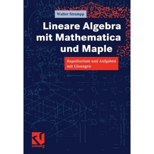 Lineare Algebra Mit Mathematica Und Maple: Repetitorium Und Aufgaben Mit Losungen, Vieweg+teubner Verlag