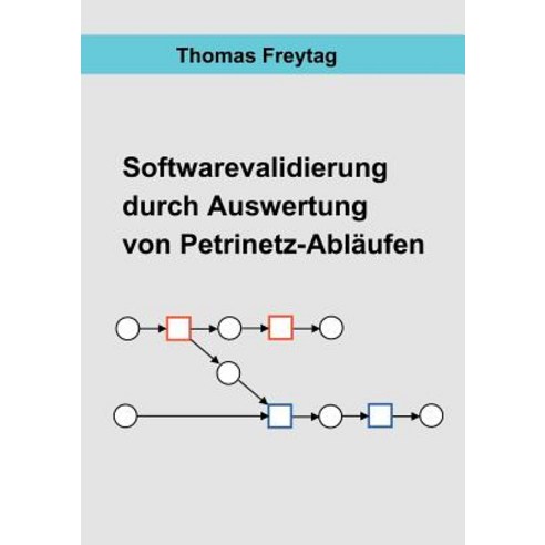 Software - Validierung Durch Auswertung Von Petrinetz-Ablaufen, Books on Demand