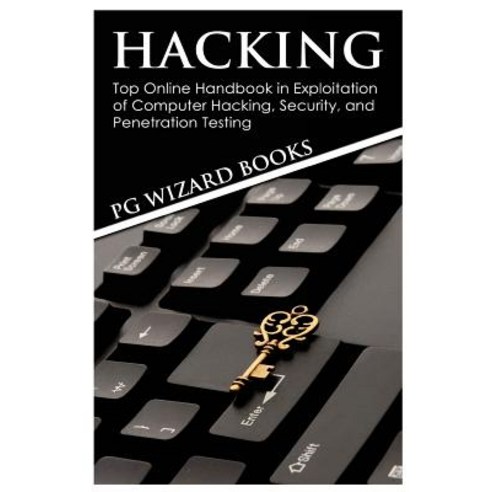 Hacking: Top Online Handbook in Exploitation of Computer Hacking Security and Penetration Testing, Createspace Independent Publishing Platform