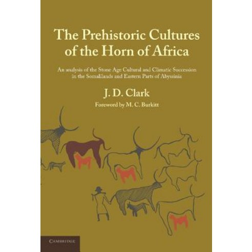 The Prehistoric Cultures of the Horn of Africa: An Analysis of the Stone Age Cultural and Climatic Suc..., Cambridge University Press