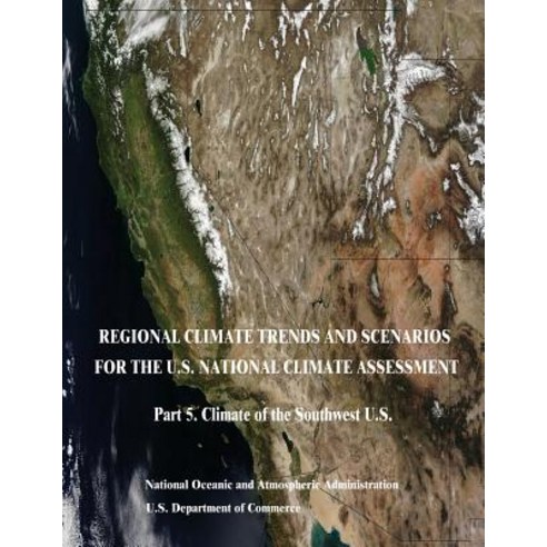 Regional Climate Trends and Scenarios for the U.S. National Climate Assessment: Part 5. Climate of the..., Createspace Independent Publishing Platform