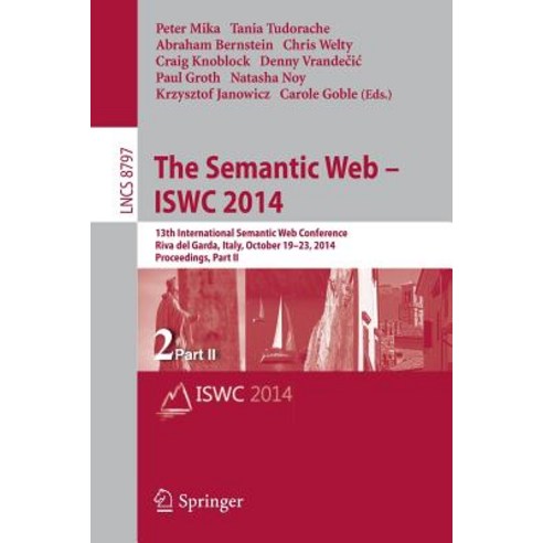 The Semantic Web - Iswc 2014: 13th International Semantic Web Conference Riva del Garda Italy Octob..., Springer
