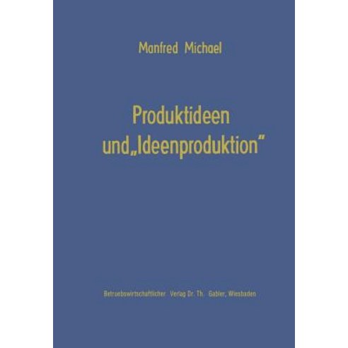 Produktideen Und "Ideenproduktion", Gabler Verlag