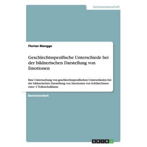 Geschlechtsspezifische Unterschiede Bei Der Bildnerischen Darstellung Von Emotionen, Grin Publishing