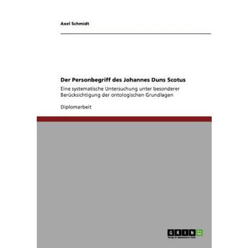 Der Personbegriff Des Johannes Duns Scotus, Grin Publishing