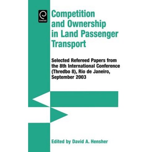 Competition and Ownership in Land Passenger Transport: Selected Papers from the 8th International Conf..., Elsevier Science Ltd