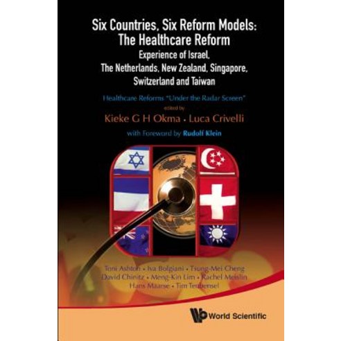 Six Countries Six Reform Models: The Healthcare Reform Experience of Israel the Netherlands New Zea..., World Scientific Publishing Company