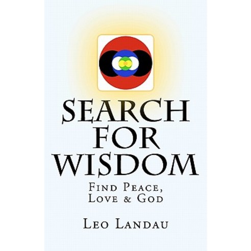 Search for Wisdom: Find Peace Love & God, Createspace