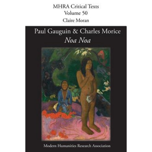 ''Noa Noa'' by Paul Gauguin and Charles Morice: With ''Manuscrit Tire Du Livre Des Metiers de Vehbi-Zumbu..., Modern Humanities Research Association