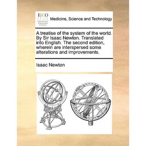 A Treatise of the System of the World. by Sir Isaac Newton. Translated Into English. the Second Editio..., Gale Ecco, Print Editions