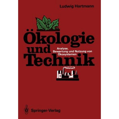 Okologie Und Technik: Analyse Bewertung Und Nutzung Von Okosystemen, Springer