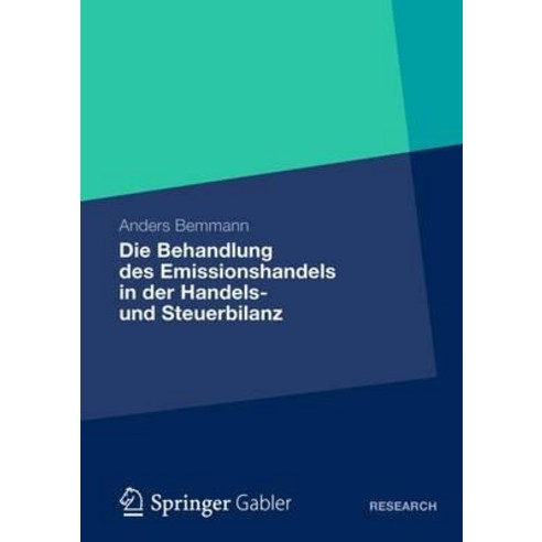 Die Behandlung Des Emissionshandels in Der Handels- Und Steuerbilanz: Eine Analyse Der IDW- Und Bmf-Me..., Springer Gabler