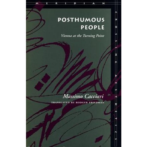 Posthumous People Posthumous People Posthumous People: Vienna at the Turning Point Vienna at the Turni..., Stanford University Press