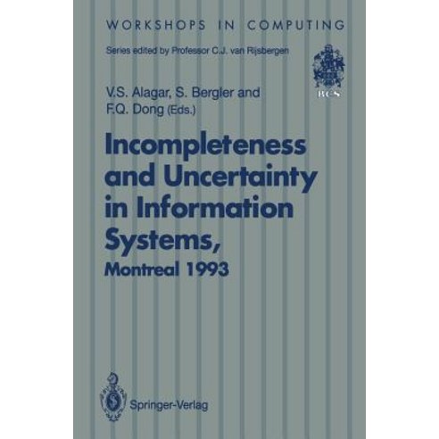 Incompleteness and Uncertainty in Information Systems: Proceedings of the Softeks Workshop on Incomple..., Springer