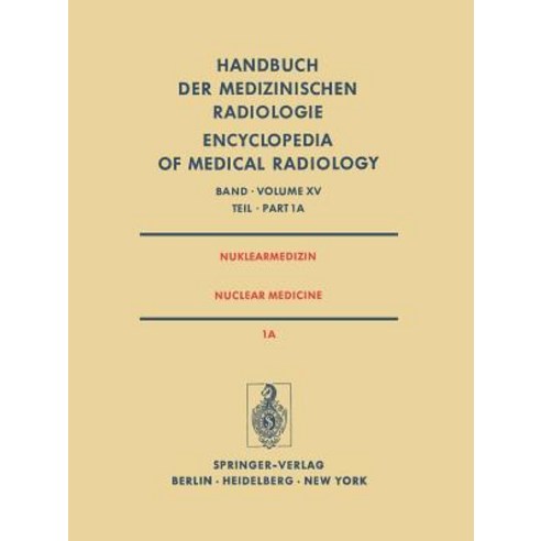 Nuklearmedizin/Nuclear Medicine: Teil 1a Radiopharmaka - Geratetechnik Strahlenschutz / Part 1a Radiop..., Springer