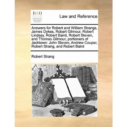 Answers for Robert and William Strangs James Dykes Robert Gilmour Robert Lindsay Robert Baird Rob..., Gale Ecco, Print Editions