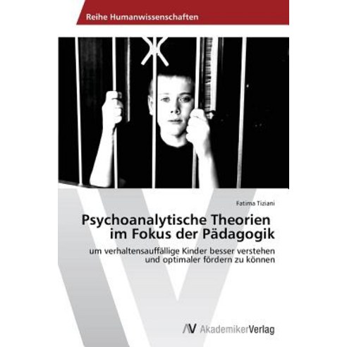 Psychoanalytische Theorien Im Fokus Der Padagogik, AV Akademikerverlag