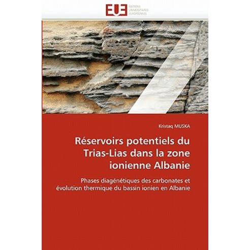Reservoirs Potentiels Du Trias-Lias Dans La Zone Ionienne Albanie = Ra(c)Servoirs Potentiels Du Trias-..., Univ Europeenne