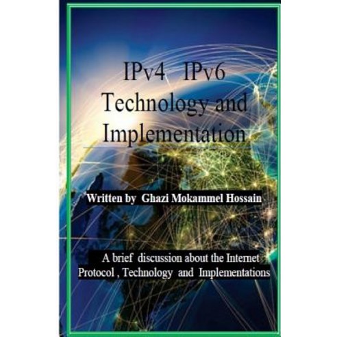 Ipv4 Ipv6 Technology and Implementation: Internet Protocol Version 4 ...