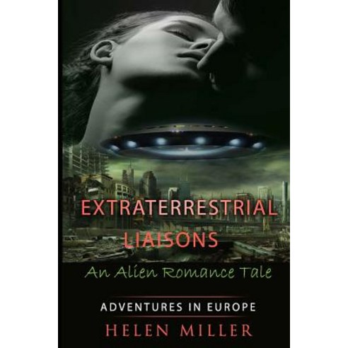 Extraterrestrial Liaisons an Alien Romance Tale: Desired by the Alien Princes - (Paranormal New Adult ..., Createspace Independent Publishing Platform