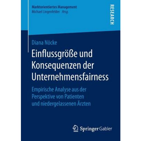 Einflussgroe Und Konsequenzen Der Unternehmensfairness: Empirische Analyse Aus Der Perspektive Von Pat..., Springer Gabler