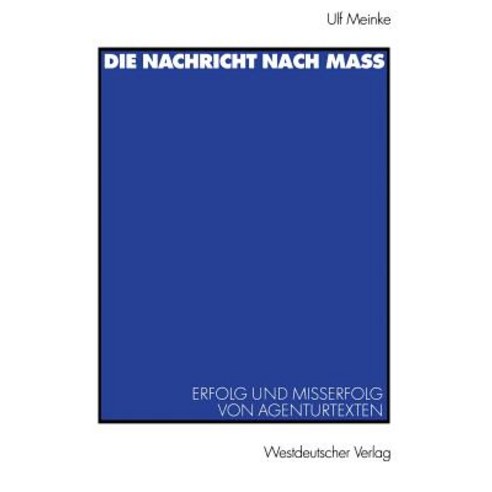 Die Nachricht Nach Ma: Erfolg Und Misserfolg Von Agenturtexten, Vs Verlag Fur Sozialwissenschaften