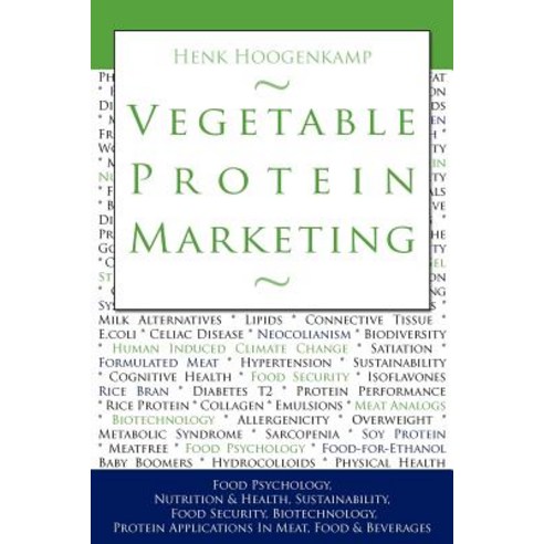Vegetable Protein Marketing: Food Psychology Nutrition & Health Sustainability Food Security Biote..., Createspace