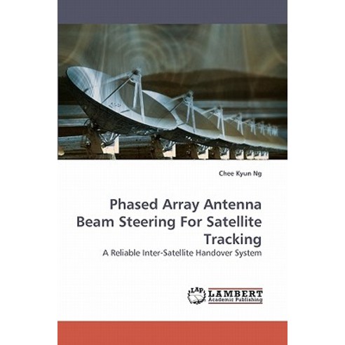 Phased Array Antenna Beam Steering for Satellite Tracking, LAP Lambert Academic Publishing