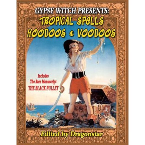 Gypsy Witch Presents: Tropical Spells Hoodoos and Voodoos: Includes the Rare Manuscript the Black Pull..., Inner Light - Global Communications