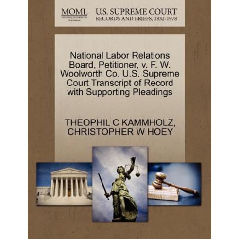 National Labor Relations Board Petitioner V. F. W. Woolworth Co. U.S. Supreme Court Transcript of Re..., Gale Ecco, U.S. Supreme Court Records