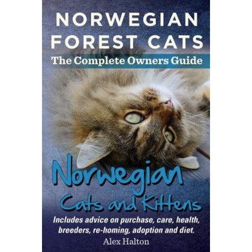 Norwegian Forest Cats and Kittens. Complete Owners Guide. Includes Advice on Purchase Care Health B..., Roc Publishing