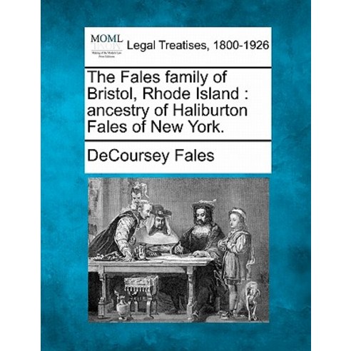 The Fales Family of Bristol Rhode Island: Ancestry of Haliburton Fales of New York., Gale, Making of Modern Law