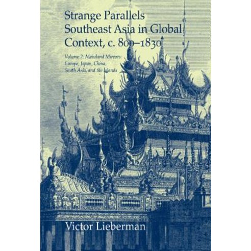 Strange Parallels:"Southeast Asia in Global Context c. 800-1830 Volume 2: Mainland Mirrors: E..., Cambridge University Press