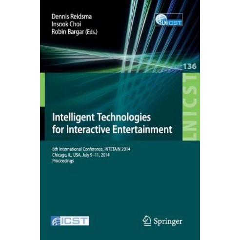 Intelligent Technologies for Interactive Entertainment: 6th International Conference Intetain 2014 C..., Springer