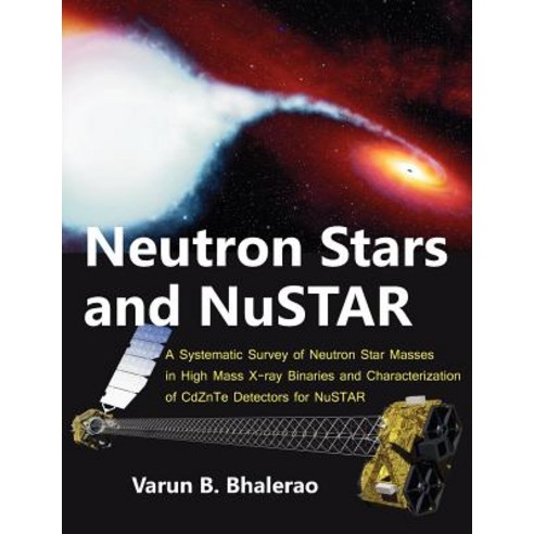 Neutron Stars and Nustar: A Systematic Survey of Neutron Star Masses in High Mass X-Ray Binaries and C..., Dissertation.com