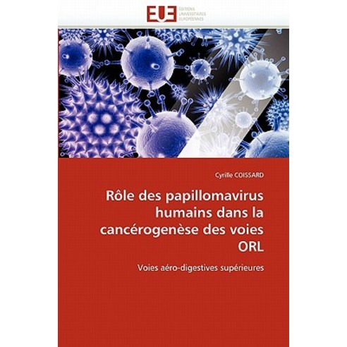 Role Des Papillomavirus Humains Dans La Cancerogenese Des Voies Orl = Rale Des Papillomavirus Humains ..., Univ Europeenne