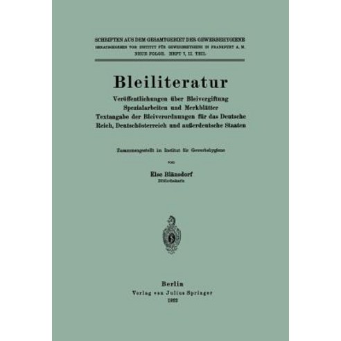 Bleiliteratur: Veroffentlichungen Uber Bleivergiftung Spezialarbeiten Und Merkblatter Textangabe Der B..., Springer
