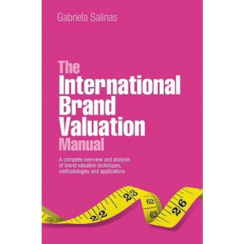 The International Brand Valuation Manual: A Complete Overview and Analysis of Brand Valuation Techniqu..., Wiley