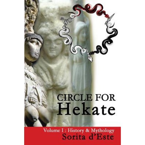 Circle for Hekate -Volume I History & Mythology: Dedicated to the Light-Bearing Goddess of the Crossr..., Avalonia