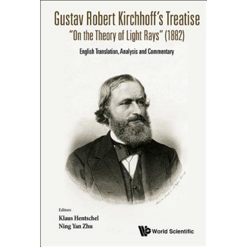 Gustav Robert Kirchhoff''s Treatise "On the Theory of Light Rays" (1882): English Translation Analysis..., World Scientific Publishing Company