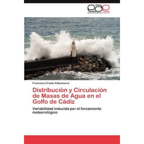Distribucion y Circulacion de Masas de Agua En El Golfo de Cadiz, Eae Editorial Academia Espanola