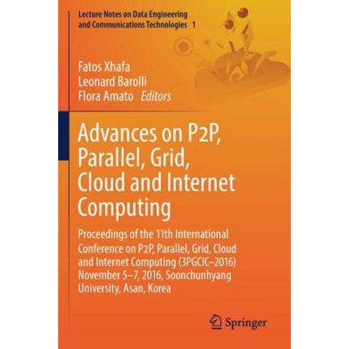 Advances on P2P Parallel Grid Cloud and Internet Computing: Proceedings of the 11th International C..., Springer