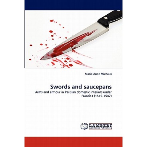 Swords and Saucepans, LAP Lambert Academic Publishing