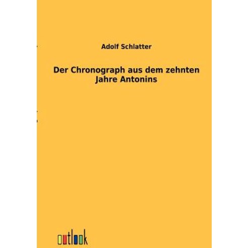 Der Chronograph Aus Dem Zehnten Jahre Antonins, Outlook Verlag