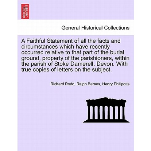 A Faithful Statement of All the Facts and Circumstances Which Have Recently Occurred Relative to That ..., British Library, Historical Print Editions