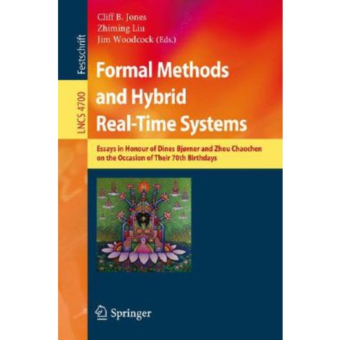 Formal Methods and Hybrid Real-Time Systems: Essays in Honour of Dines Bjorner and Zhou Chaochen on th..., Springer